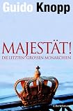 Majest�t!: Die letzten gro�en Monarchien