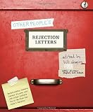 Other People's Rejection Letters: Relationship Enders, Career Killers, and 150 Other Letters You'll Be Glad You Didn't Receive