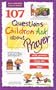 107 Questions Children Ask about Prayer (Questions Children Ask)