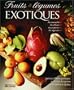 Fruits et l�gumes exotiques: Les conna�tre, les choisir, les appr�ter, les d�guster