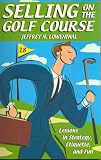 Selling on the Golf Course (Selling on the Golf Course Lessons in Strategy, Etiquette, and Fun) 51ZS4CNqvgL. SL160 Selling on the Golf Course (Selling on the Golf Course Lessons in Strategy, Etiquette, and Fun)