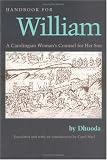 Handbook for William: A Carolingian Woman's Counsel for Her Son (Mediaeval Texts in Translation)