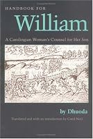 Handbook for William: A Carolingian Woman's Counsel for Her Son (Medieval Texts in Translation)