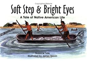 Soft Step & Bright Eyes: A Tale of Native American Life (No. 4 in Suzanne Tate's History Series) (Suzanne Tate's history series)