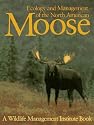 Ecology and Management of the North American Moose (Zoo & Aquarium Biology & Conservation)