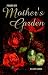 From My Mother's Garden: A Personal Journey of Living, Loving, Learning and Growing