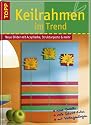 Keilrahmen im Trend: Neue Bilder mit Acrylfarbe, Strukturpaste und mehr