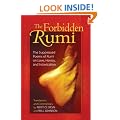 Forbidden Rumi: The Suppressed Poems of Rumi on Love, Heresy, and Intoxication