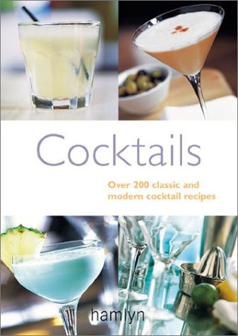 Cocktails: Over 200 Classic and Modern Cocktail Recipes