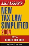 J.K. Lassers New Tax Law Simplified 2004: Get a Bigger Refund (J.K. Lasser)