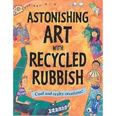 Astonishing Art with Recycled Rubbish: Splatter!Splodge!Splash!