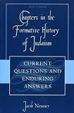 Chapters in the Formative History of Judaism: Current Questions and Enduring Answers (Studies in Judaism)