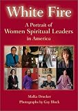 White Fire: A Portrait of Women Spiritual Leaders in America