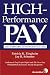 High-Performance Pay: Fast Forward to Business Success by Patricia K. Zingheim & Jay R. Schuster