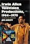 Irwin Allen Television Productions, 1964-1970: A Critical History of Voyage to the Bottom of the Sea, Lost in Space, The Time Tunnel and Land of the Giants