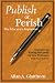 Books : Publish or Perish - The Educator's Imperative: Strategies for Writing Effectively for Your Profession and Your School