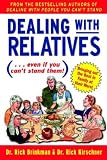 Dealing With Relatives (...even if you can`t stand them) : Bringing Out the Best in Families at Their Worst