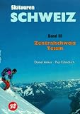  : Skitouren Schweiz III. Zentralschweiz. Tessin