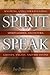 Image of Spirit Speak: Knowing and Understanding Spirit Guides, Ancestors, Ghosts, Angels, and the Divine