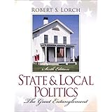 State and Local Politics: The Great Entanglement (6th Edition)