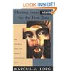Meeting Jesus Again for the First Time: The Historical Jesus and the Heart of Contemporary Faith