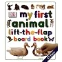 My First Animal Lift-The-Flap Board Book (My First Books (Board Books Dorling Kindersley))