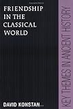 Friendship in the Classical World (Key Themes in Ancient History)