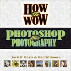 How to Wow: Photoshop for Photography (Wow!)