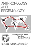 Anthropology and Epidemiology: Interdisciplinary Approach to the Study of Health and Disease (Culture, Illness & Healing)
