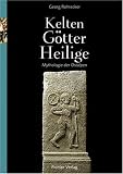 Kelten, G&ouml;tter, Heilige: Mythologie der Ostalpen - Georg Rohrecker