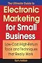 The Ultimate Guide to Electronic Marketing for Small Business: Low-Cost/High Return Tools and Techniques That Really Work