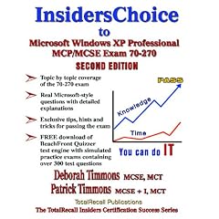InsidersChoice to MCP/MCSE Exam 70-270 Windows Server 2003 Certification: Installing, Configuring, and Administering Microsoft Windows XP Professional Exam 70-270. (With Download Exam)