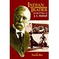 Indian Trader: The Life and Times of J.L. Hubbell