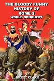 The Bloody Funny History of Rome 2 World Conquest