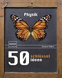 50 Schl�sselideen Physik - Joanne Baker