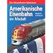 Amerikanische Eisenbahn im Modell: Die Modellbahn- Werkstatt