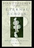 Eternal Echoes: Celtic Reflections on Our Yearning to Belong