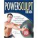 PowerSculpt for Men: The Complete Body Sculpting and Strength Training Workout Using the Exercise Ball