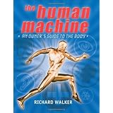 The Human Machine: An Owner's Guide to the Body