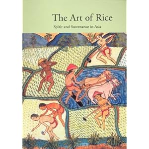 The Art of Rice: Spirit and Sustenance in Asia