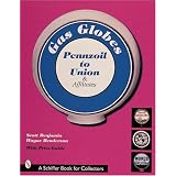 Gas Globes: Pennzoil to Union & Affiliates by Scott Benjamin and Wayne Henderson