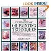 The Encyclopedia of Oil Painting Techniques: A Unique Step-by-step Visual Directory of All the Key Oil Painting Techniques