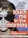 Touch Me in the Morning