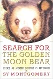 Search for the Golden Moon Bear: Science and Adventure in Pursuit of a New Species