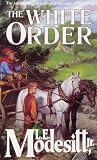 The White Order (Saga of Recluce) L.E. Modesitt