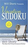 Will Shortz Presents Vacation Sudoku: 150 Fast, Fun Puzzles