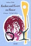 Kochen und Essen zu Hause. 99 Rezepte, 33 farbige Grafiken