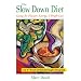 The Slow Down Diet: Eating for Pleasure, Energy, and Weight Loss