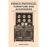 French Provincial Furniture And Accessories - For Interiors And Gardens - Lamps, Clocks,... by Renee Guibal