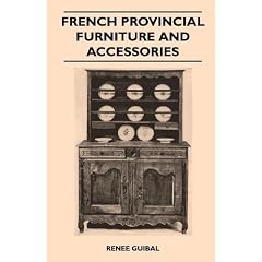 French Provincial Furniture And Accessories - For Interiors And Gardens - Lamps, Clocks,... by Renee Guibal